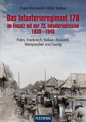 Das Infanterieregiment 170 im Einsatz mit der 73. Infanteriedivision 1939-1 ...