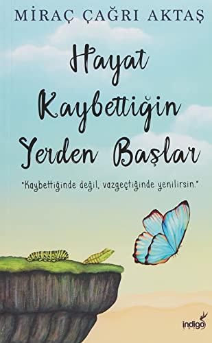 Hayat Kaybettiğin Yerden Başlar Kaybettiginde degil, vazgectiginde yenilirsin
