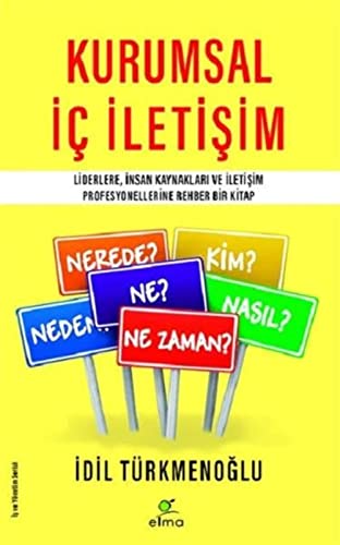 Kurumsal İç İletişim Liderlere İnsan Kaynakları ve İletişim Profesyonellerine Rehber Bir Kitap