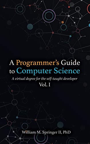 A Programmer's Guide to Computer Science A virtual degree for the self-taught developer - Görsel 1