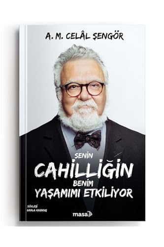 Senin Cahilliğin Benim Yaşamımı Etkiliyor