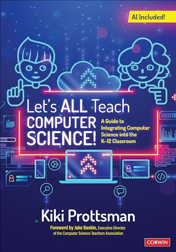 Let′s All Teach Computer Science! A Guide to Integrating Computer Science Into the K-12 Classroom