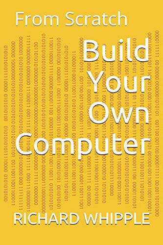 Build Your Own Computer From Scratch (From Scratch Series)