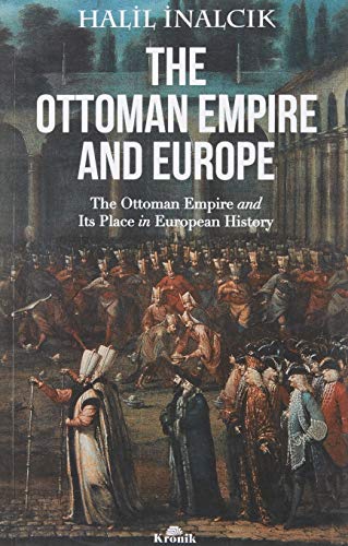 The Ottoman Empire And Europe The ottoman Empire and Its Place in Europen History