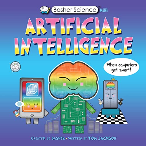 Basher Science Mini Artificial Intelligence: When Computers Get Smart!